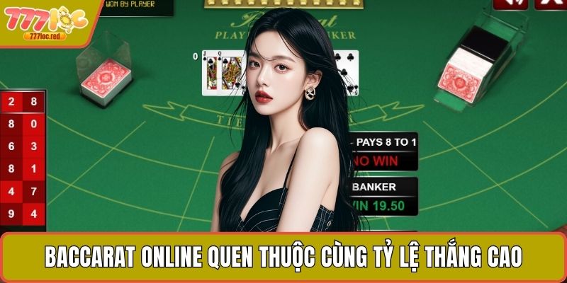 Baccarat online quen thuộc cùng tỷ lệ thắng cao