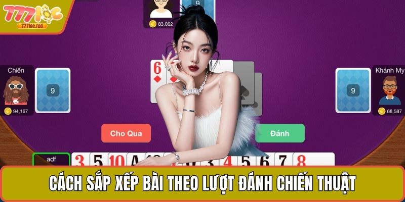 Cách sắp xếp bài theo lượt đánh chiến thuật