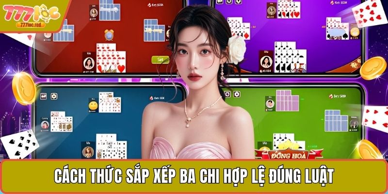 Cách thức sắp xếp ba chi hợp lệ đúng luật