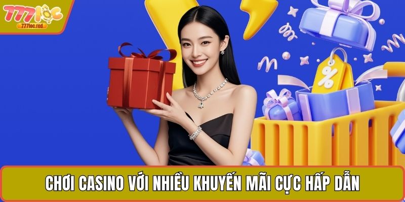 Chơi casino với nhiều khuyến mãi cực hấp dẫn
