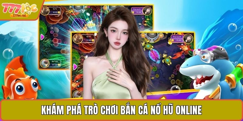Khám phá trò chơi bắn cá nổ hũ online
