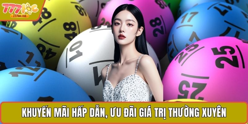 Khuyến mãi hấp dẫn, ưu đãi giá trị thường xuyên