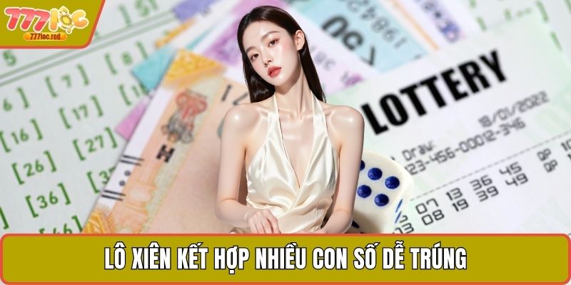 Lô xiên kết hợp nhiều con số dễ trúng