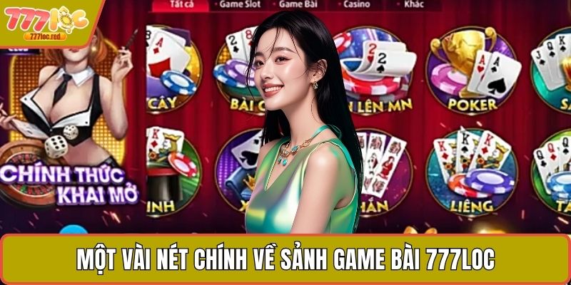 Một vài nét chính về sảnh game bài 777LOC