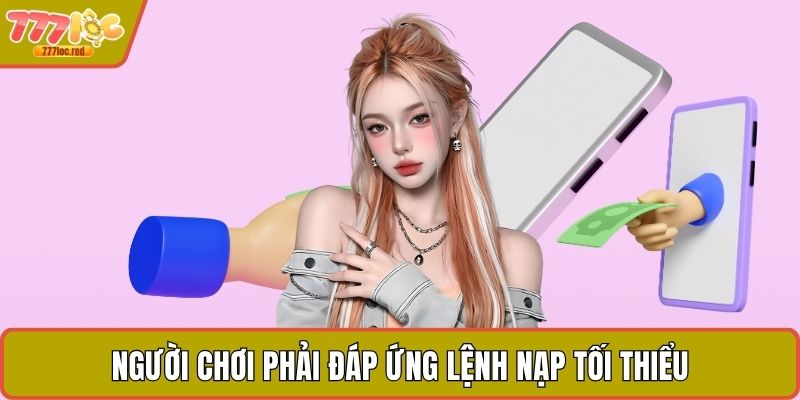 Người chơi phải đáp ứng lệnh nạp tối thiểu