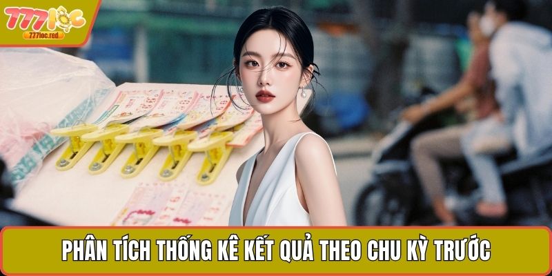 Phân tích thống kê kết quả theo chu kỳ trước