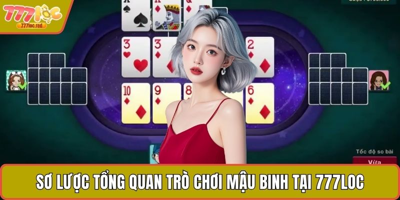 Sơ lược tổng quan trò chơi Mậu Binh tại 777LOC