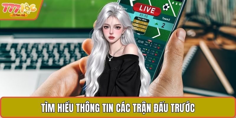 Tìm hiểu thông tin các trận đấu trước
