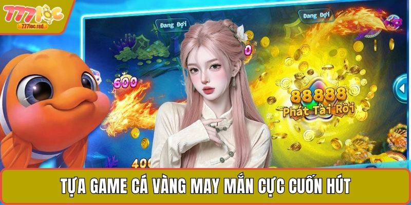 Tựa game Cá Vàng May Mắn cực cuốn hút